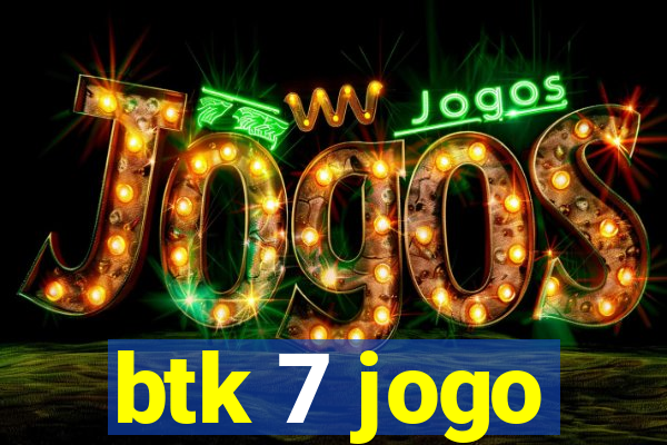 btk 7 jogo